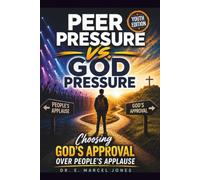 Peer Pressure vs. God Pressure (Youth Edition): Choosing God's Approval Over People's Applause