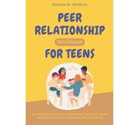 Peer Relationship Workbook for Teens: A 6-Week Social Skills Program to Build Trust, Handle Conflict, and Make Real Friends