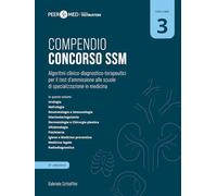 Peer4Med. Compendio Concorso SSM. Algoritmi clinico-diagnostico-terapeutici per il test d'ammissione alle scuole di specializzazione in medicina (Vol. 3)