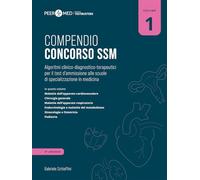 Peer4Med. Compendio Concorso SSM. Algoritmi clinico-diagnostico-terapeutici per il test d'ammissione alle scuole di specializzazione in medicina (Vol. 1)