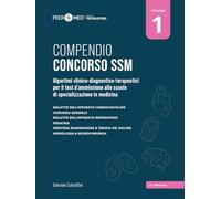 Peer4Med. Compendio Concorso SSM. Algoritmi clinico-diagnostico-terapeutici per il test d'ammissione alle scuole di specializzazione in medicina (Vol. 1)
