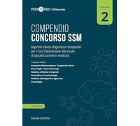 Peer4Med. Compendio Concorso SSM. Algoritmi clinico-diagnostico-terapeutici per il test d'ammissione alle scuole di specializzazione in medicina (Vol. 2)