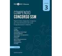 Peer4Med. Compendio Concorso SSM. Scuole di specializzazione in medicina. Vol. 3: Algoritmi clinico-diagnostico-terapeutici per il test d'ammissione alle scuole di specializzazione in medicina