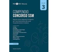 Peer4Med. Compendio Concorso SSM. Vol. 3: Algoritmi clinico-diagnostico-terapeutici per il test d'ammissione alle scuole di specializzazione in medicina