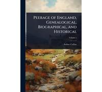 Peerage of England, Genealogical, Biographical, and Historical