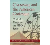 Peg Aloi Carnivale and the American Grotesque (Tascabile)