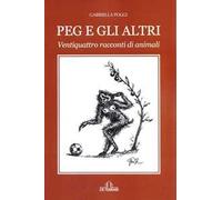 Peg e gli altri. Ventiquattro racconti di animali