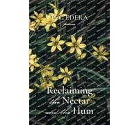 Peg Edera Reclaiming the Nectar and the Hum (Tascabile)