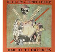 Peg Leg Love/ Pocket Rockets - Hail To The Outsiders