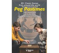 Peg Pastimes: 40+ Historic Strategy Games from Around the World