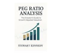 PEG Ratio Analysis: The Investor’s Guide to Growth Adjusted Valuation