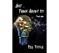 Peg Tittle Just ... Think about It (Tascabile)
