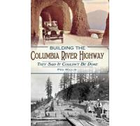 Peg Willis Building the Columbia River Highway (Copertina rigida)