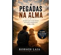 PEGADAS NA ALMA: AS LIÇÕES QUE OS CÃES DEIXAM EM NOSSOS CORAÇÕES PARA TODA VIDA