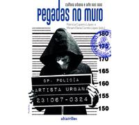 PEGADAS NO MURO. CULTURA URBANA E ARTE NAS RÚAS