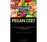 Pegan Diet: The Complete And Simple Recipe Book For Starting And Maintaini...