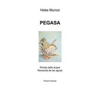 Pegasa. Rinata dalle acque-Renacida de las aguas. Ediz. bilingue