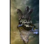 PEGASO: De la Sangre al Firmamento: El Ascenso de Pegaso