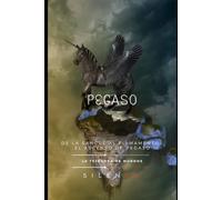 PEGASO: De la Sangre al Firmamento: El Ascenso de Pegaso