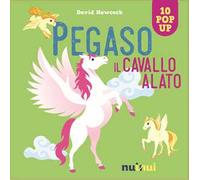 Pegaso. Il cavallo alato. Ediz. a colori