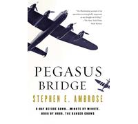 Pegasus Bridge: 6 June 1944-Ambrose, Stephen E.-Copertina flessibile