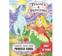 Pegasus & Princesses: Create Your Own Cards! | 30 Magical Pegasus and Royal Princesses in Fantasy Scenes to Color, Cut & Share | Whimsical Card-Making ... Castles & DIY Adventures | Creativity & Fun