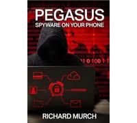 Pegasus - The Spyware on Your Phone: A Global Conspiracy that is On-Going