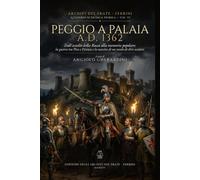 Peggio a Palaia (1362): Dall'assedio della Rocca alla memoria popolare: la guerra tra Pisa e Firenze e la nascita di un modo di dire secolare