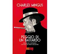 Libri Charles Mingus - Peggio Di Un Bastardo. Ediz. Del Centenario