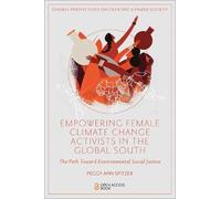 Peggy Ann Spitz Empowering Female Climate Change Activists in the Gl (Tascabile)