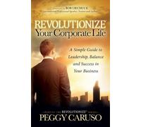 Peggy Caruso Revolutionize Your Corporate Life (Tascabile)