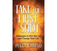 Peggy Caruso Take the First Shot (Tascabile)