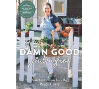 Peggy Curry Damn Good Gluten Free Cookbook (Copertina rigida)