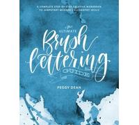 Peggy Dean The Ultimate Brush Lettering Guide (Tascabile)