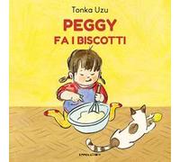 Peggy fa i biscotti. Ediz. a colori