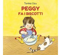 Peggy fa i biscotti. Ediz. a colori [Hardcover] [Oct 10, 2025] Uzu, Tonka; Ganze