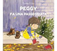 Peggy fa una passeggiata. Ediz. illustrata - Uzu Tonka