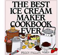 Peggy Fallon The Best Ice Cream Maker Cookbook Ever (Copertina rigida)