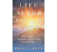 Peggy Green Life after Child Loss (Tascabile)