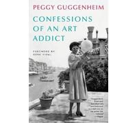 Peggy Guggenheim Confessions of an Art Addict (Copertina rigida)