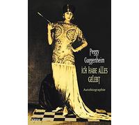 Peggy Guggenheim Eva Malsch Ich habe alles gelebt: Autobiographie (Tascabile)