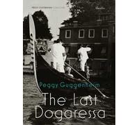 Peggy Guggenheim. L'ultima dogaressa. Catalogo della mostra (Venezia, 21 settembre 2019-27 gennaio 2020). Ediz. inglese