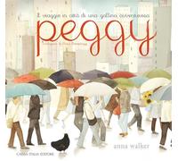Peggy. Il viaggio in città di una gallina avventurosa