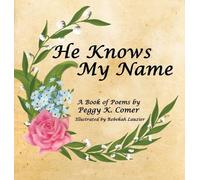Peggy K Comer He Knows My Name (Copertina rigida)
