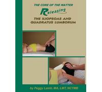 Peggy Lamb Releasing the Iliopsoas and Quadratus Lumborum (Tascabile)