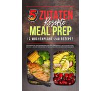 Peggy Linnert 5 Zutaten Rezepte Meal Prep: Kochbuch mit 12 Wochenplä (Tascabile)