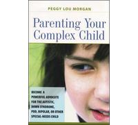 Peggy Lou Morga Parenting Your Complex Child: Become a Powerful Advo (Tascabile)