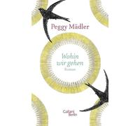 Peggy Mädler Wohin wir gehen: Roman (Copertina rigida)