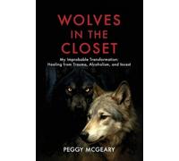 Peggy McGeary Wolves in the Closet My Improbable Transformation (Tascabile)