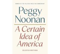 Peggy Noonan A Certain Idea of America (Copertina rigida)